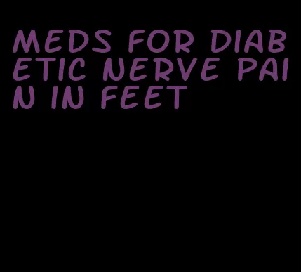 meds for diabetic nerve pain in feet