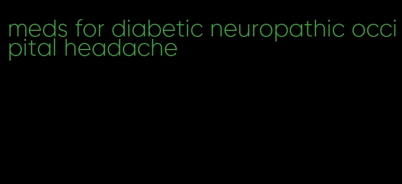 meds for diabetic neuropathic occipital headache