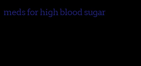 meds for high blood sugar