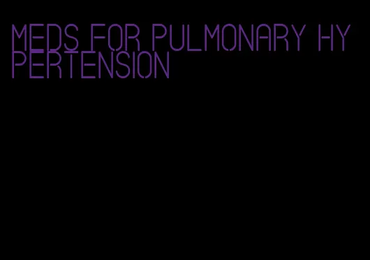 meds for pulmonary hypertension