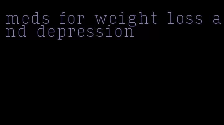 meds for weight loss and depression