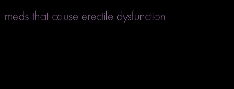 meds that cause erectile dysfunction