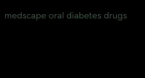 medscape oral diabetes drugs