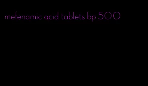 mefenamic acid tablets bp 500
