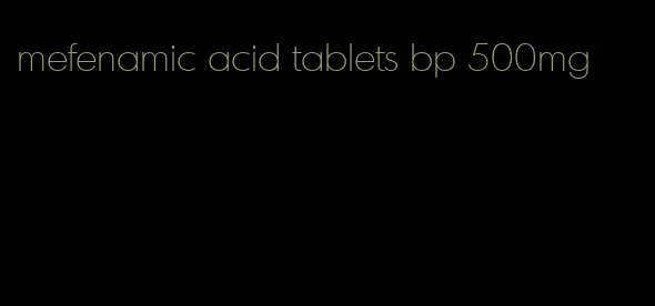 mefenamic acid tablets bp 500mg