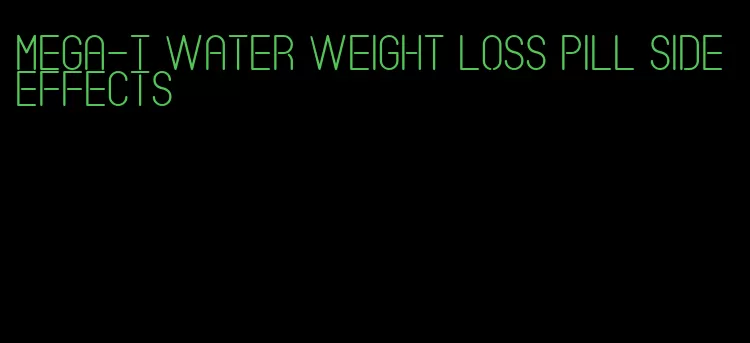 mega-t water weight loss pill side effects