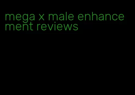 mega x male enhancement reviews