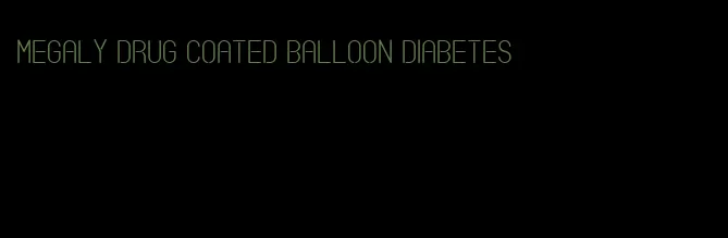 megaly drug coated balloon diabetes