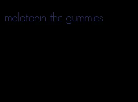 melatonin thc gummies
