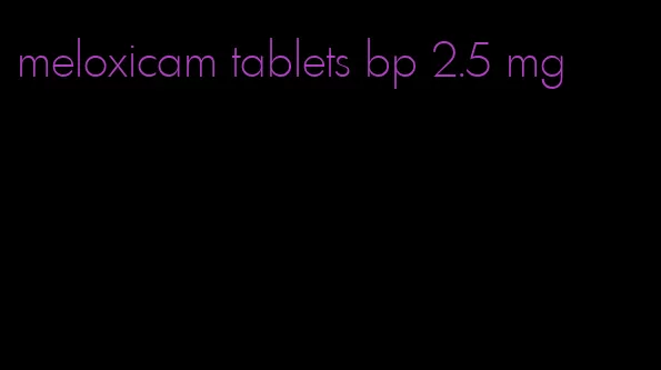 meloxicam tablets bp 2.5 mg
