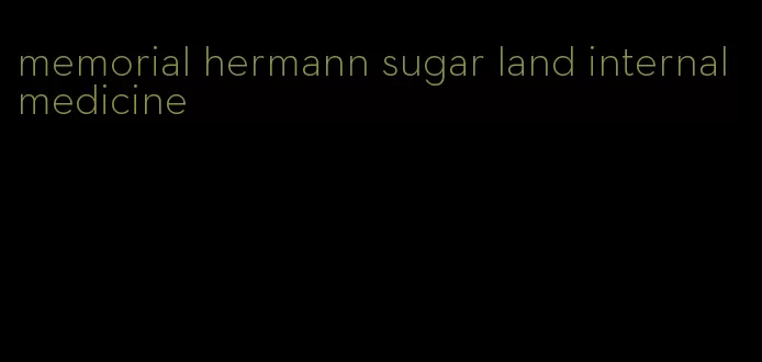memorial hermann sugar land internal medicine
