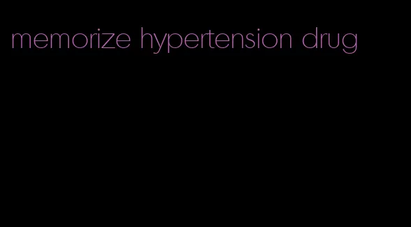 memorize hypertension drug