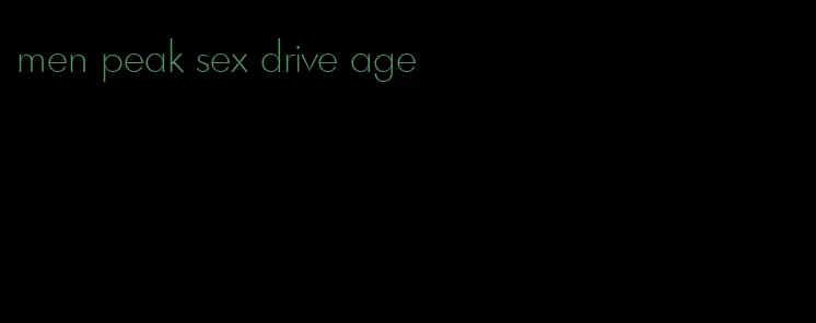 men peak sex drive age