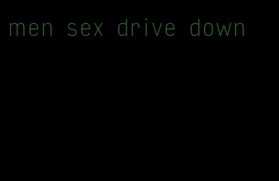 men sex drive down
