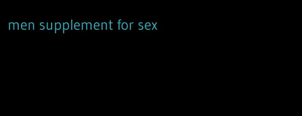 men supplement for sex