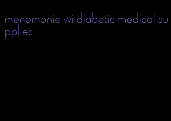 menomonie wi diabetic medical supplies