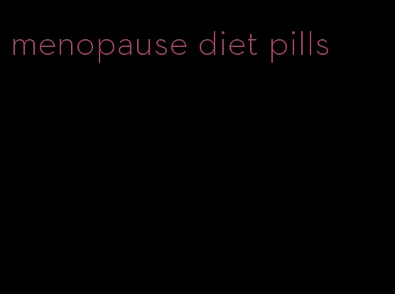 menopause diet pills