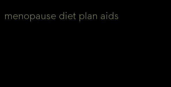 menopause diet plan aids