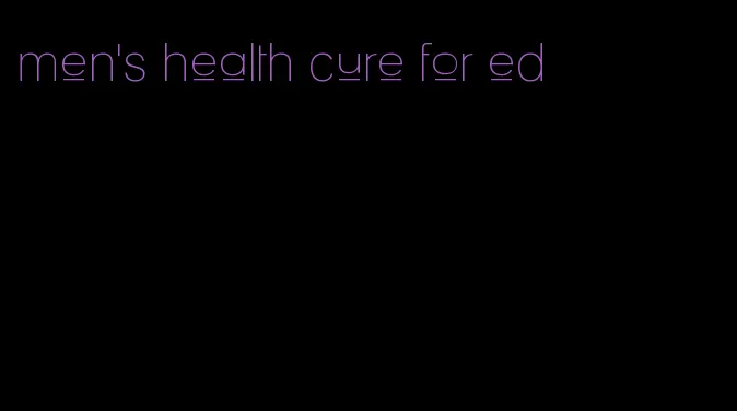men's health cure for ed