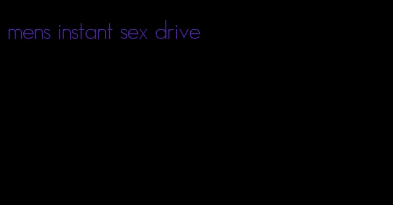 mens instant sex drive