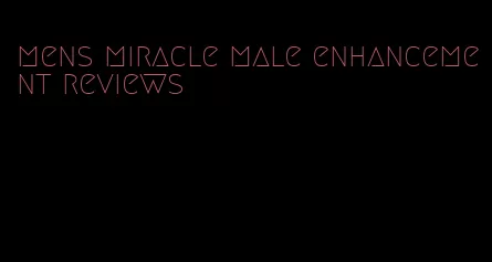 mens miracle male enhancement reviews