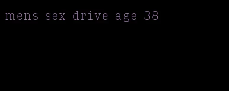 mens sex drive age 38