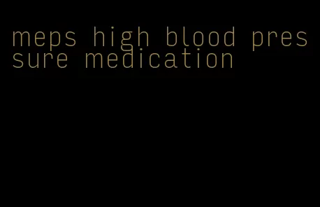 meps high blood pressure medication