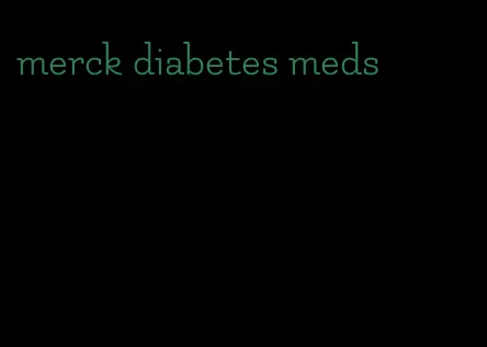merck diabetes meds