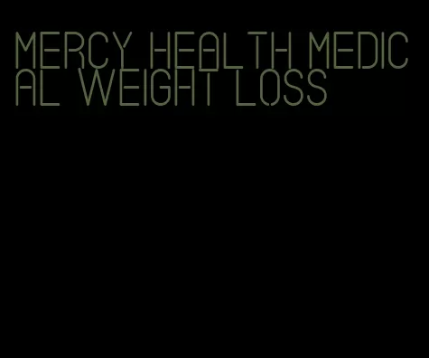 mercy health medical weight loss