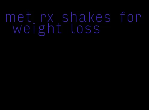 met rx shakes for weight loss
