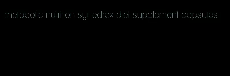 metabolic nutrition synedrex diet supplement capsules