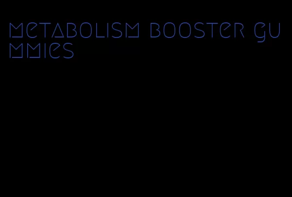 metabolism booster gummies