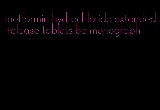 metformin hydrochloride extended release tablets bp monograph