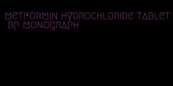 metformin hydrochloride tablet bp monograph