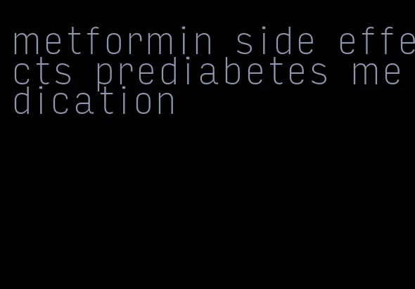 metformin side effects prediabetes medication