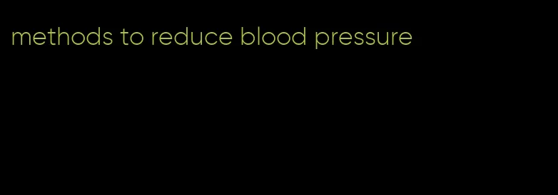methods to reduce blood pressure
