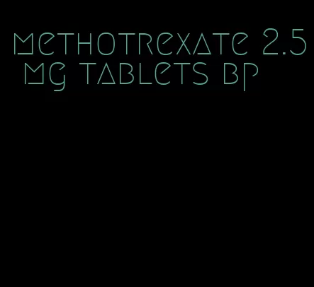 methotrexate 2.5 mg tablets bp
