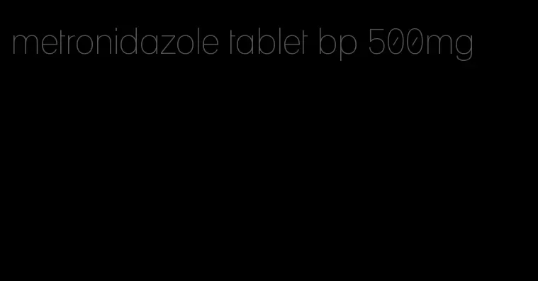 metronidazole tablet bp 500mg