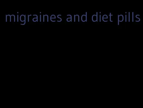 migraines and diet pills