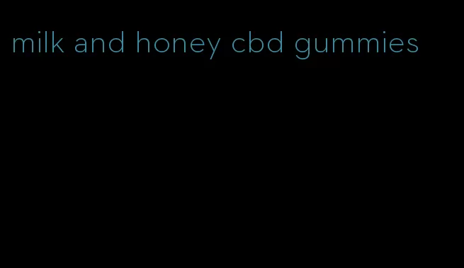 milk and honey cbd gummies
