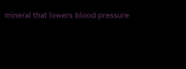 mineral that lowers blood pressure