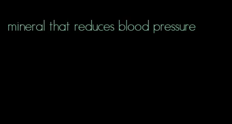 mineral that reduces blood pressure