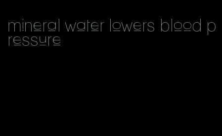 mineral water lowers blood pressure