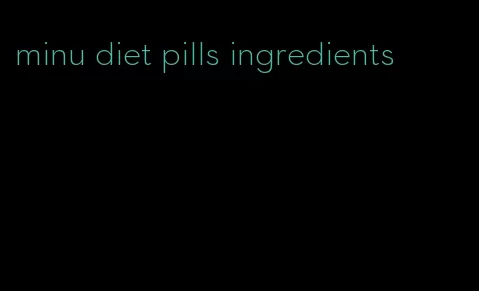 minu diet pills ingredients