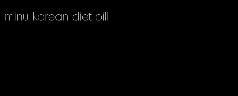 minu korean diet pill