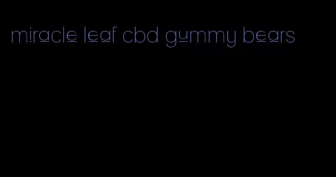 miracle leaf cbd gummy bears