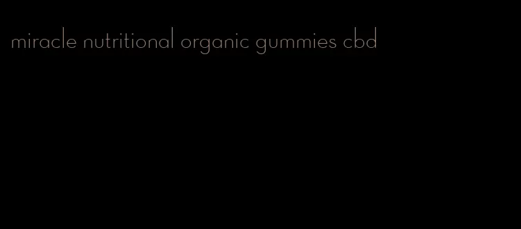 miracle nutritional organic gummies cbd