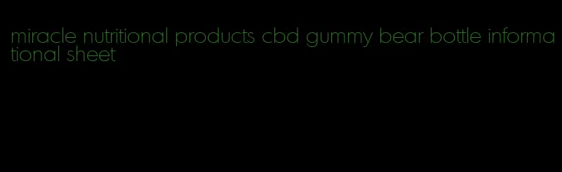 miracle nutritional products cbd gummy bear bottle informational sheet