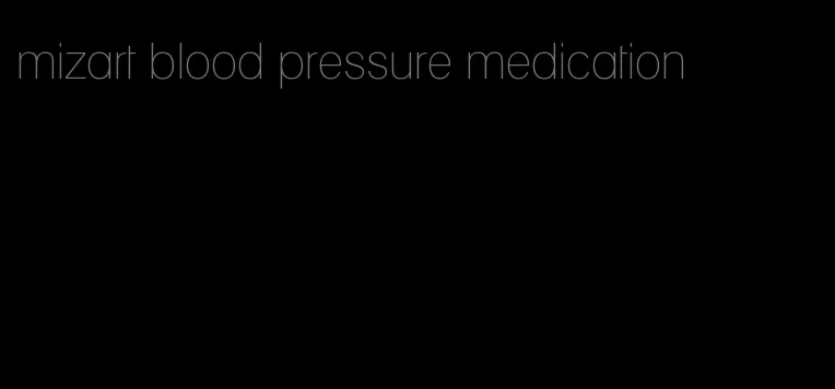 mizart blood pressure medication