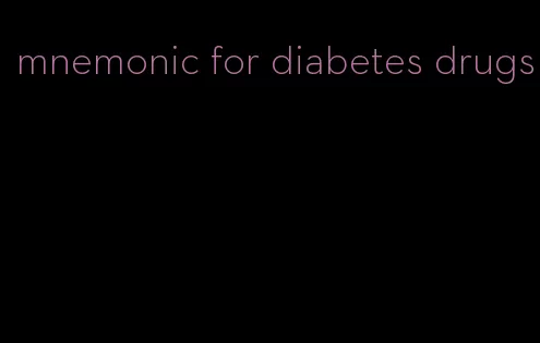 mnemonic for diabetes drugs